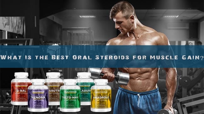 best oral steroids for muscle gain